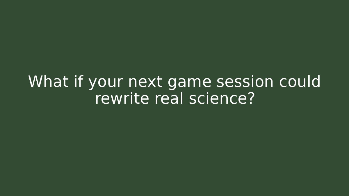 What if your next game session could rewrite real science? - Celivion