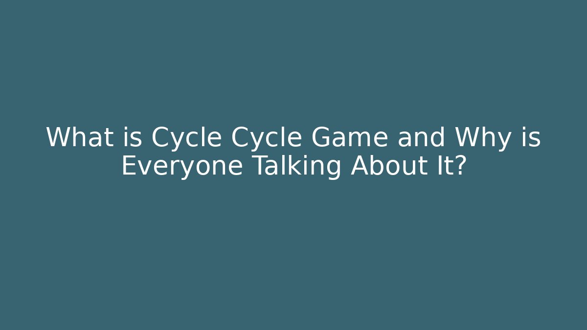 What is Cycle Cycle Game and Why is Everyone Talking About It?