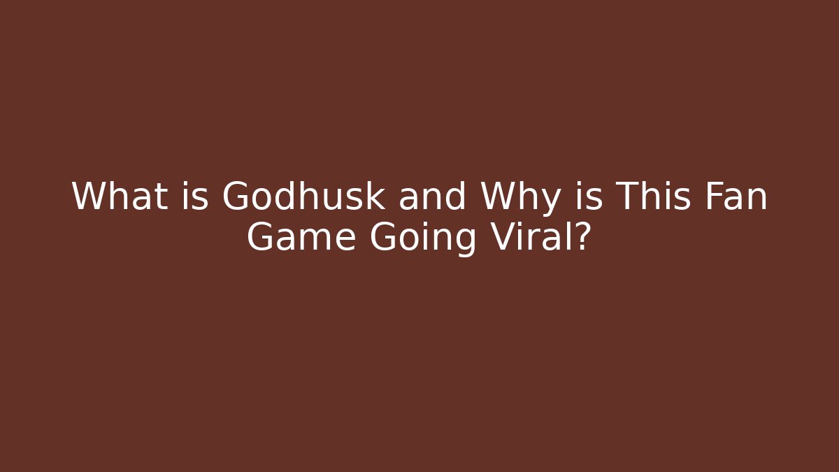 What is Godhusk and Why is This Fan Game Going Viral? - Celivion