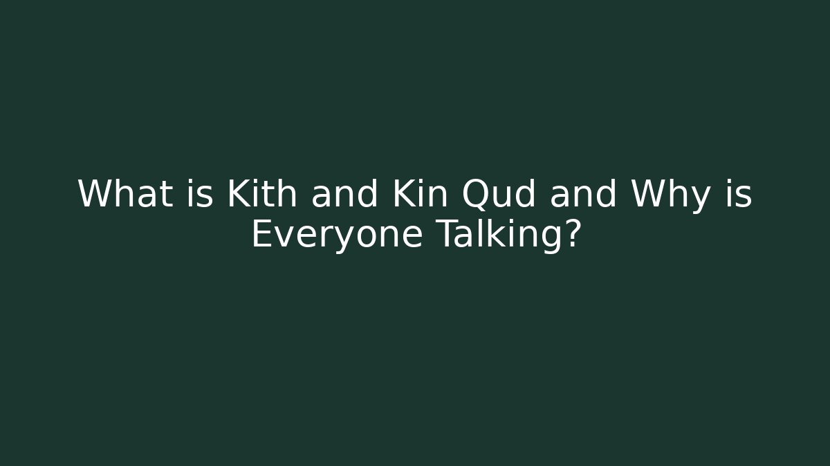 What is Kith and Kin Qud and Why is Everyone Talking?