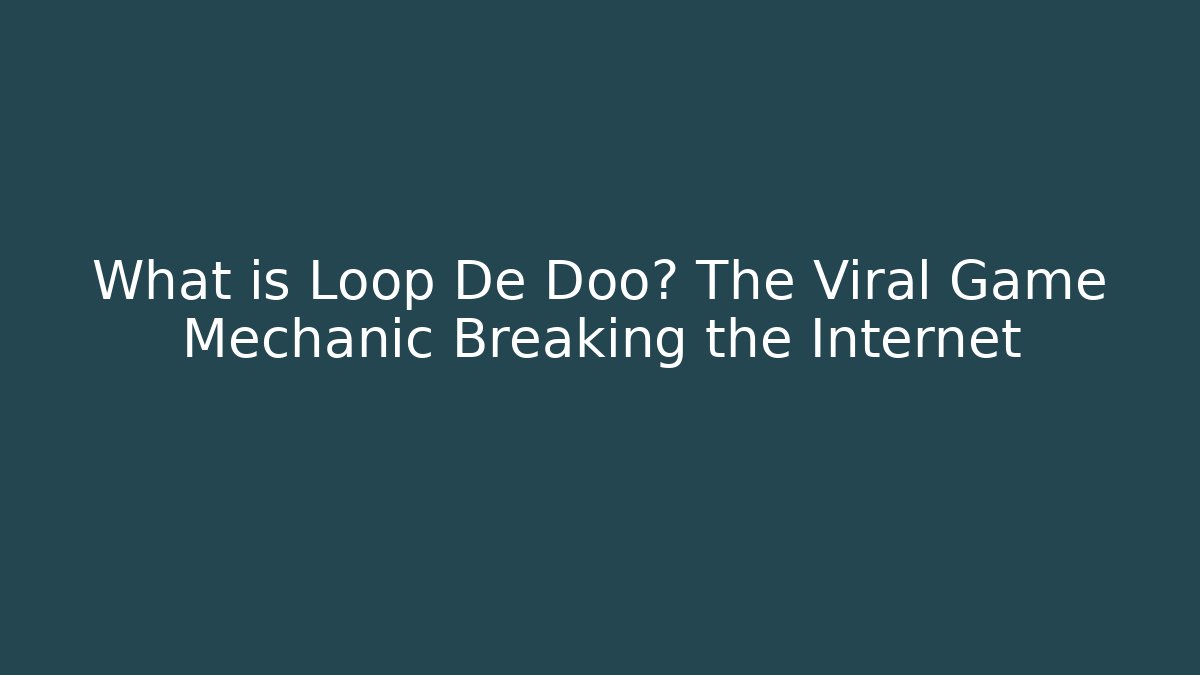 What is Loop De Doo? The Viral Game Mechanic Breaking the Internet