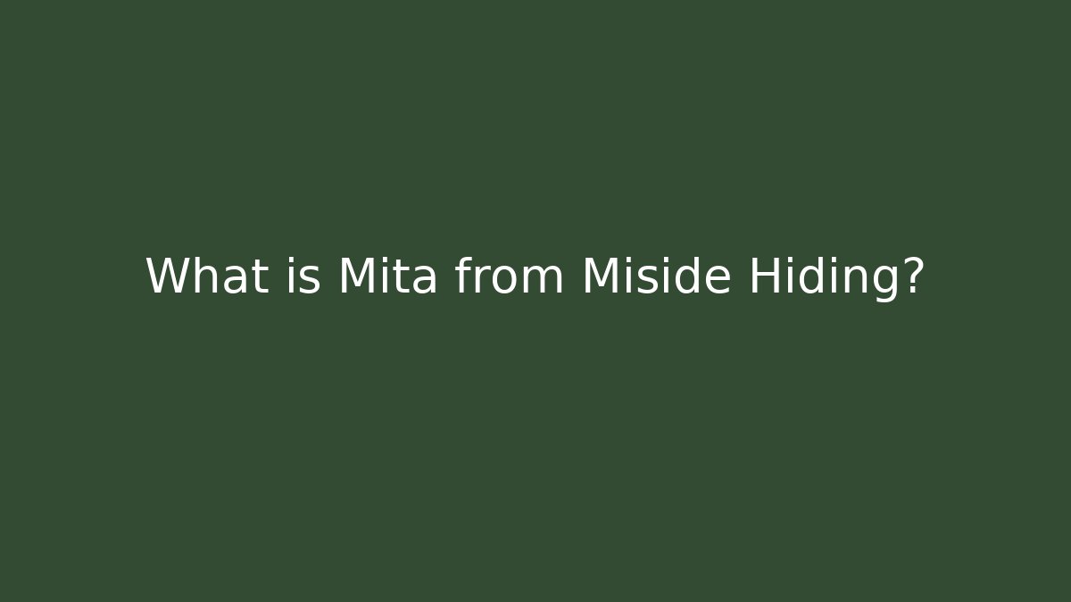 What is Mita from Miside Hiding?