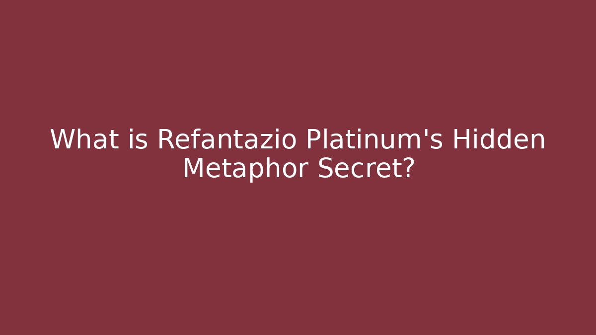 What is Refantazio Platinum's Hidden Metaphor Secret? - Celivion