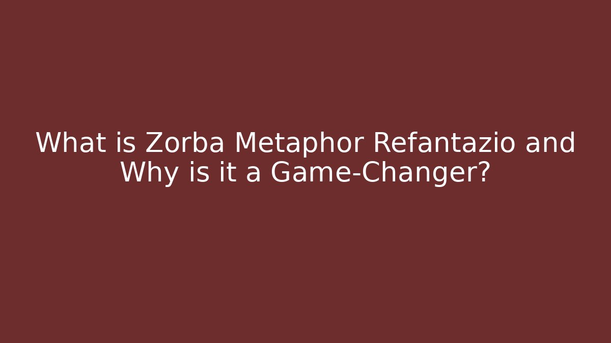 What is Zorba Metaphor Refantazio and Why is it a Game-Changer?