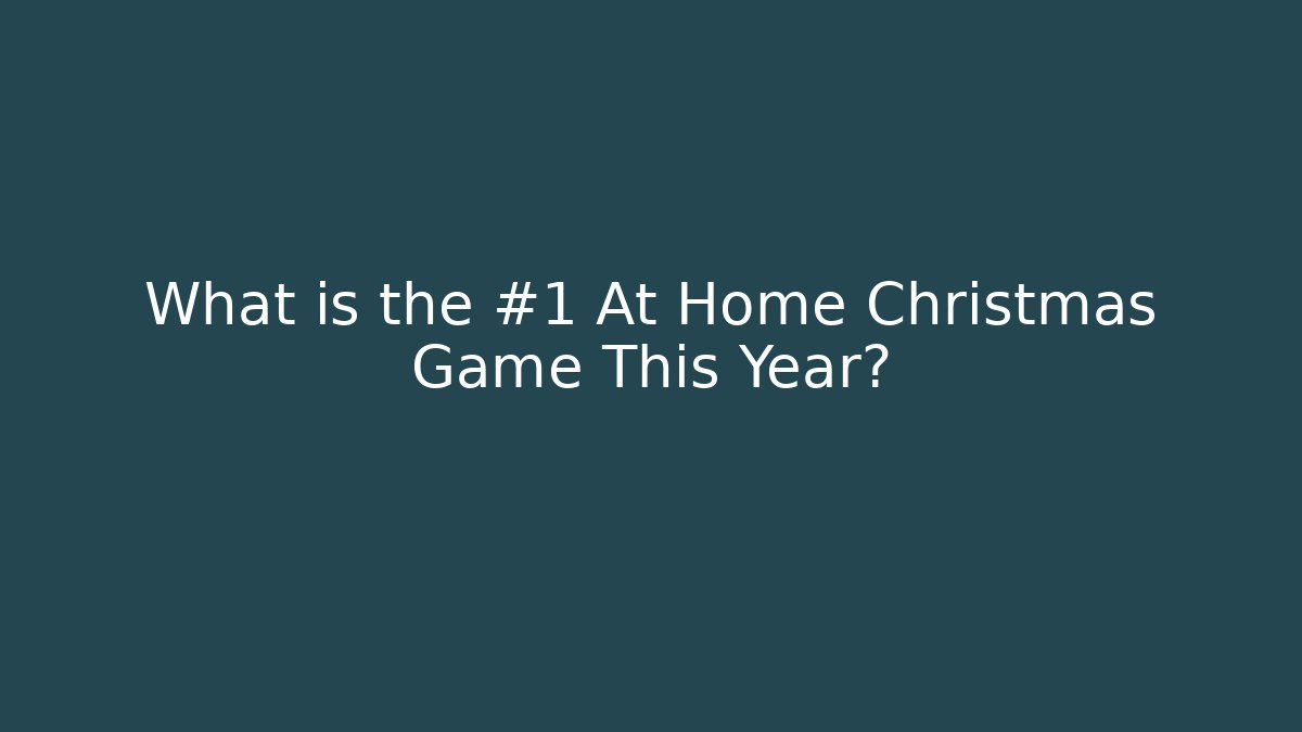 What is the #1 At Home Christmas Game This Year?