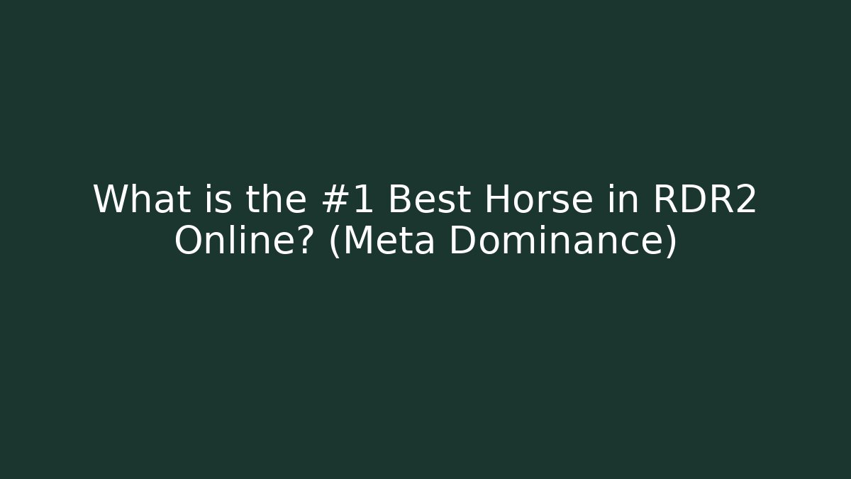 What is the #1 Best Horse in RDR2 Online? (Meta Dominance)