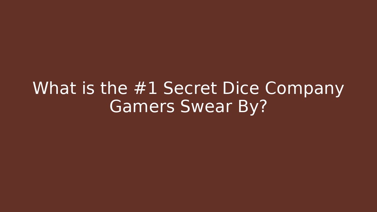 What is the #1 Secret Dice Company Gamers Swear By?