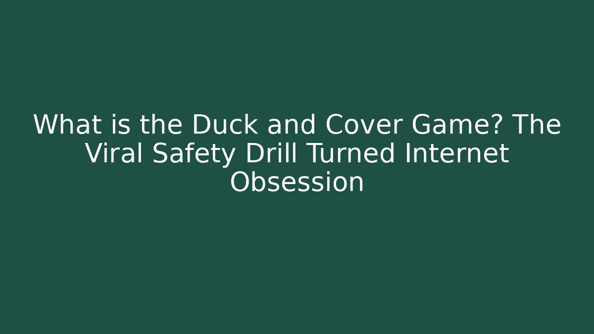 What is the Duck and Cover Game? The Viral Safety Drill Turned Internet Obsession