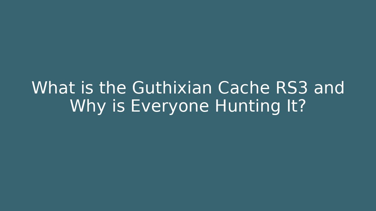 What is the Guthixian Cache RS3 and Why is Everyone Hunting It?