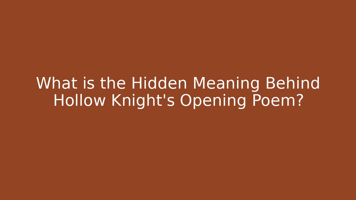 What is the Hidden Meaning Behind Hollow Knight’s Opening Poem?