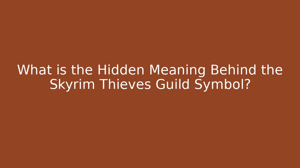 What is the Hidden Meaning Behind the Skyrim Thieves Guild Symbol? - Celivion