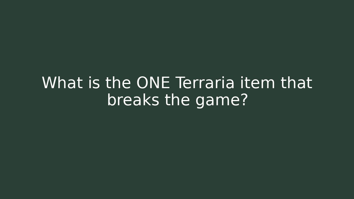 What is the ONE Terraria item that breaks the game? - Celivion
