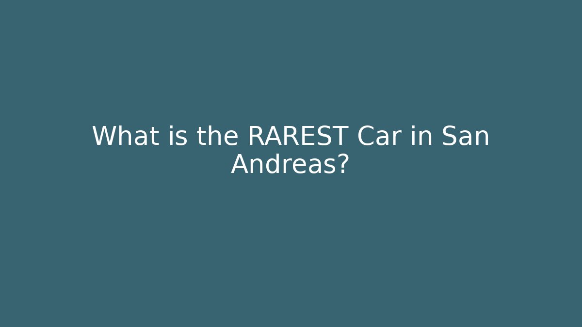 What is the RAREST Car in San Andreas?