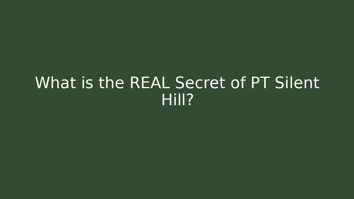 What is the REAL Secret of PT Silent Hill?