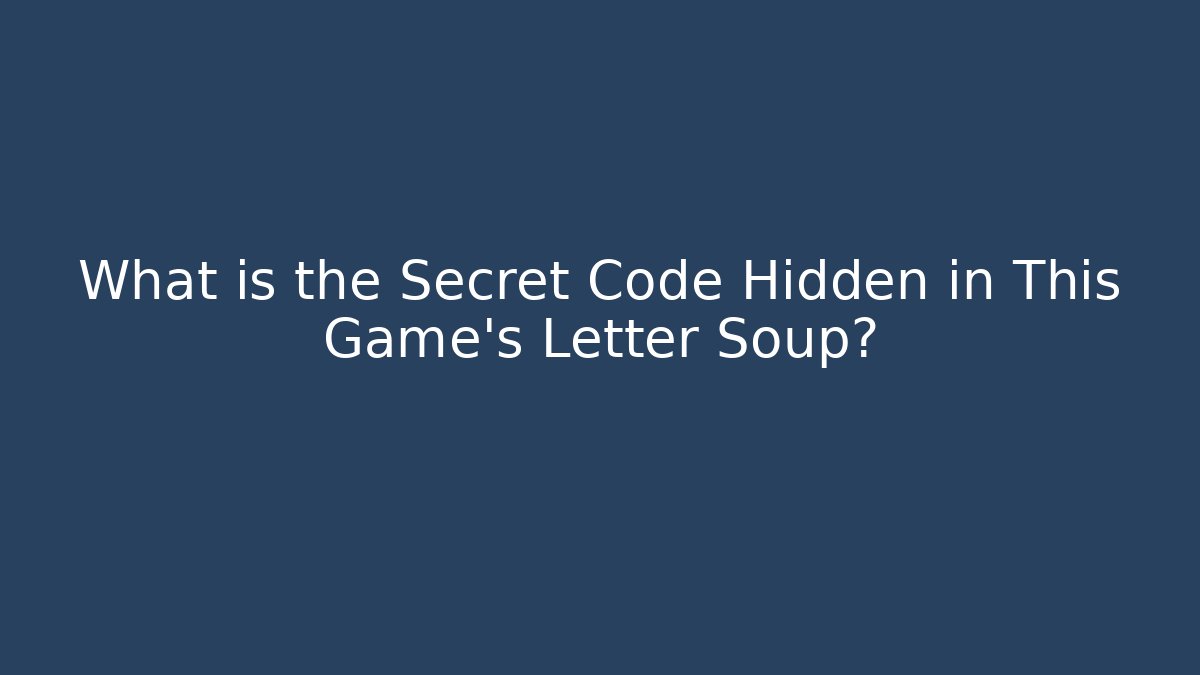 What is the Secret Code Hidden in This Game’s Letter Soup?