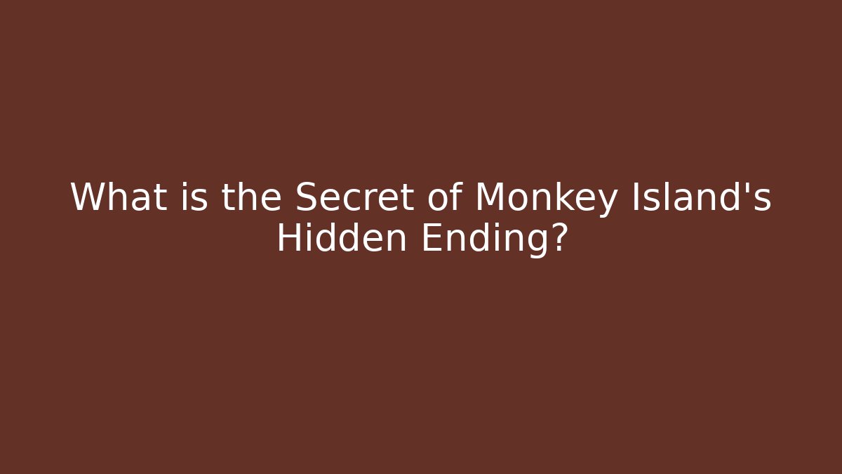 What is the Secret of Monkey Island's Hidden Ending? - Celivion