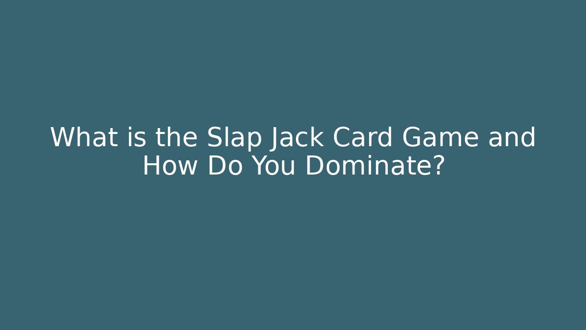What is the Slap Jack Card Game and How Do You Dominate?