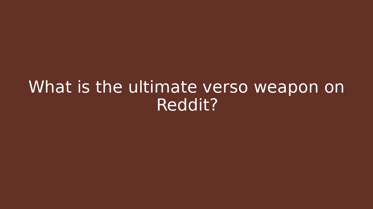 What is the ultimate verso weapon on Reddit? - Celivion