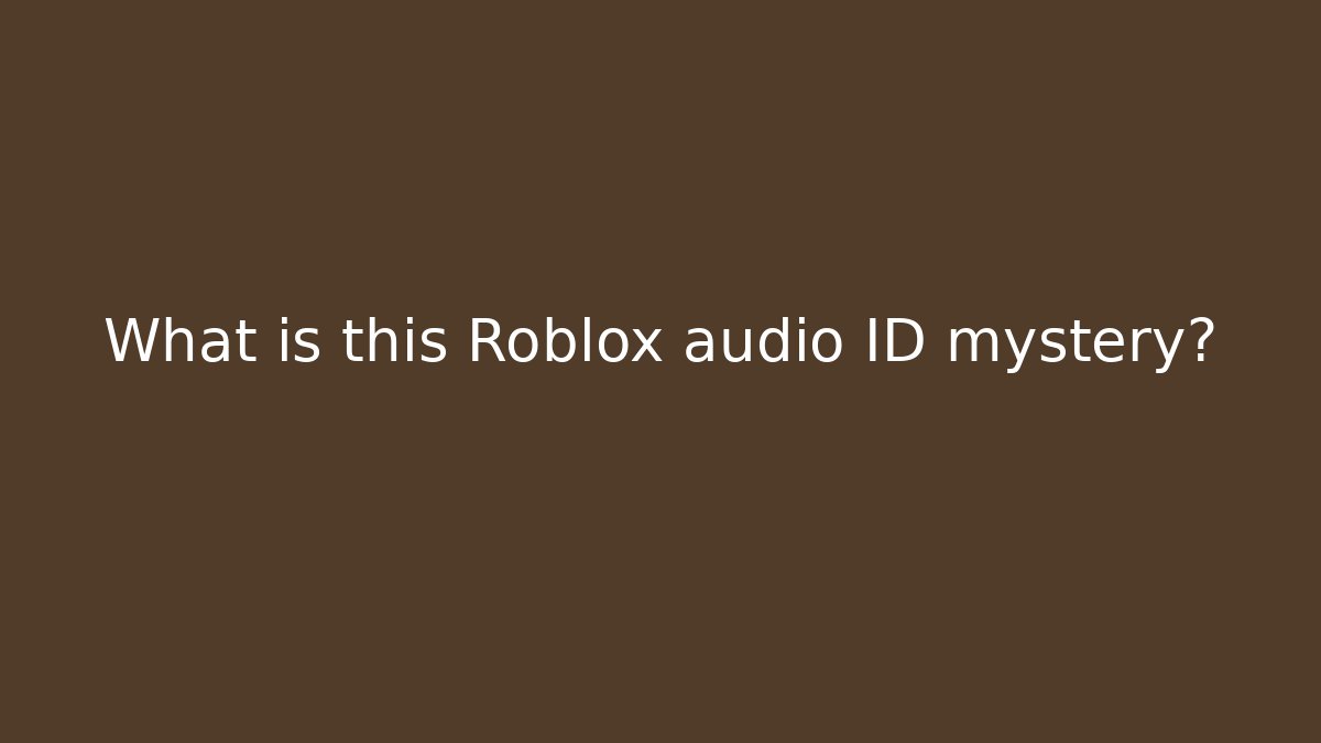 What is this Roblox audio ID mystery?