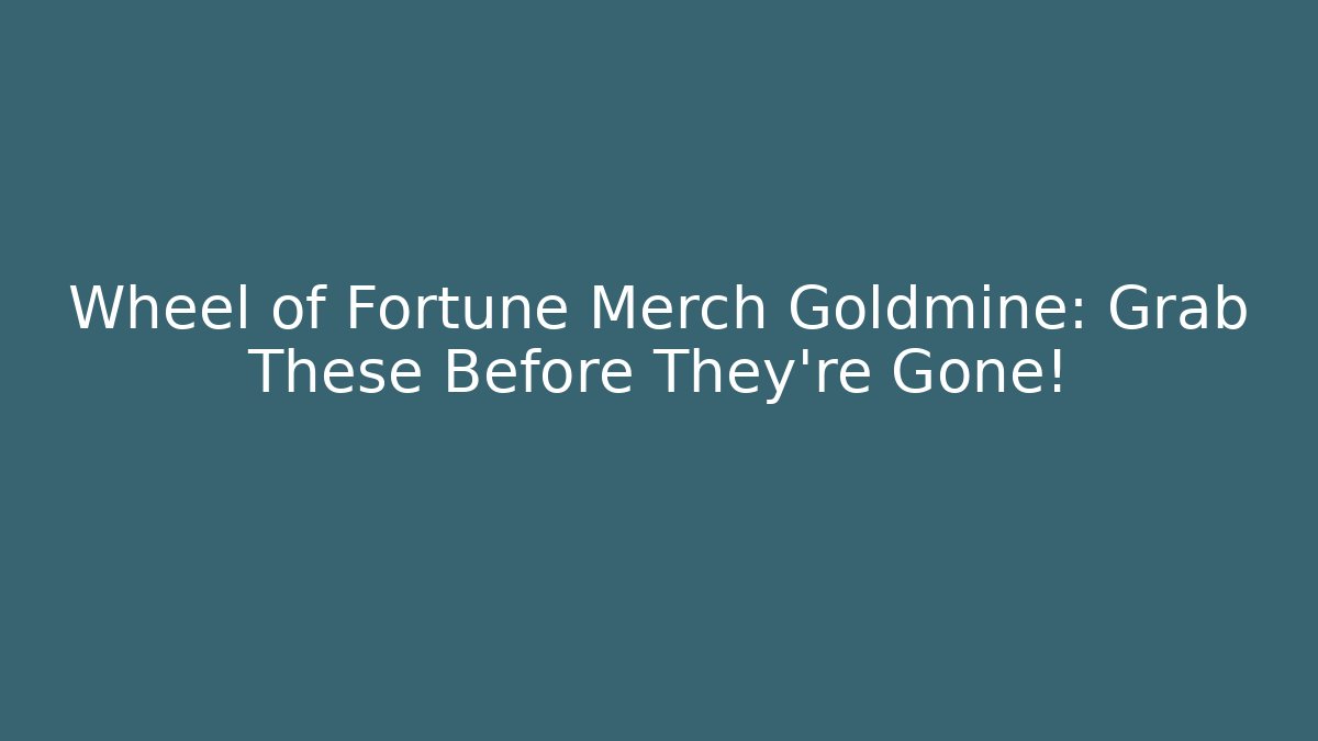 Wheel of Fortune Merch Goldmine: Grab These Before They’re Gone!