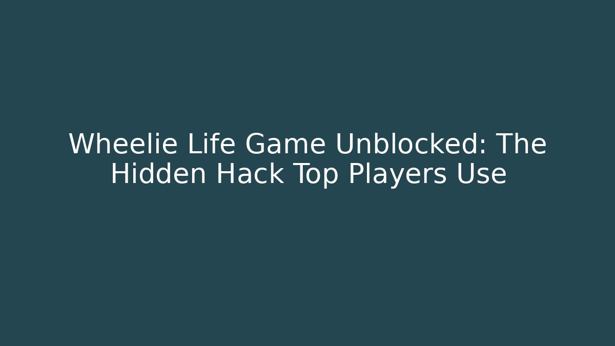 Wheelie Life Game Unblocked: The Hidden Hack Top Players Use