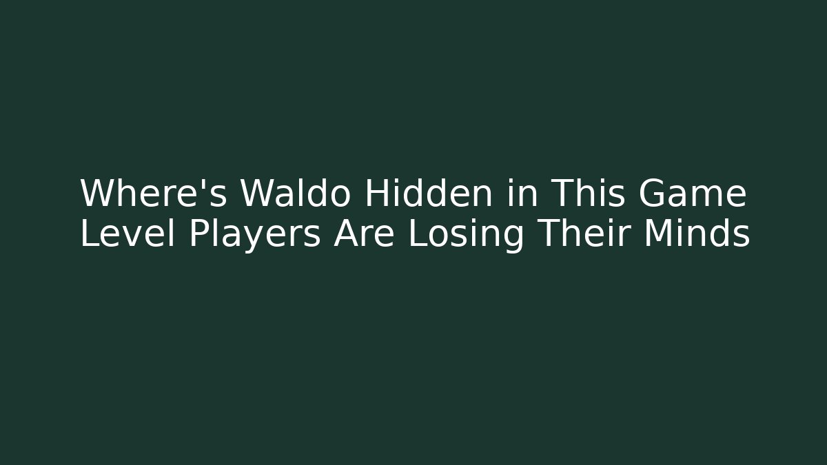 Where's Waldo Hidden in This Game Level Players Are Losing Their Minds