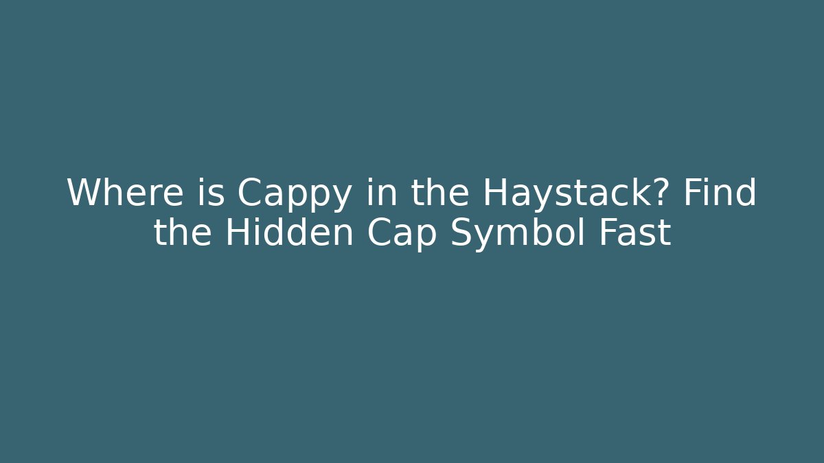 Where is Cappy in the Haystack? Find the Hidden Cap Symbol Fast