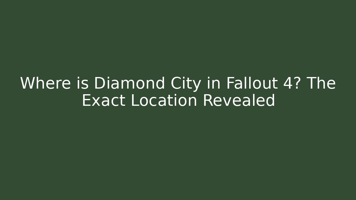 Where is Diamond City in Fallout 4? The Exact Location Revealed
