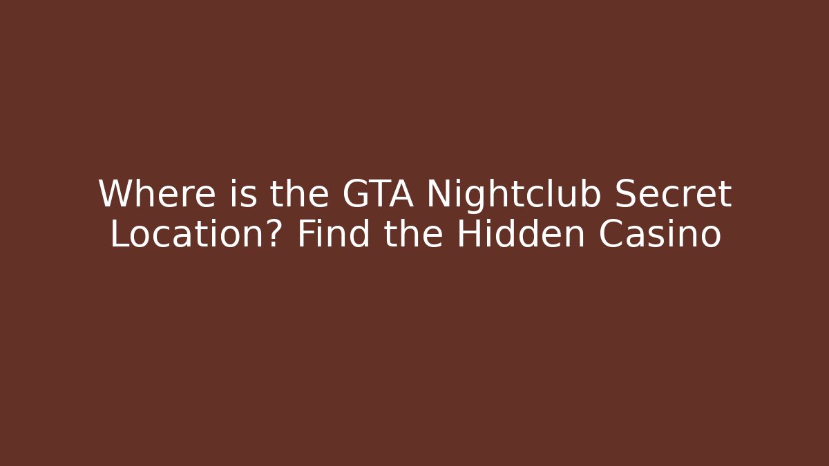 Where is the GTA Nightclub Secret Location? Find the Hidden Casino