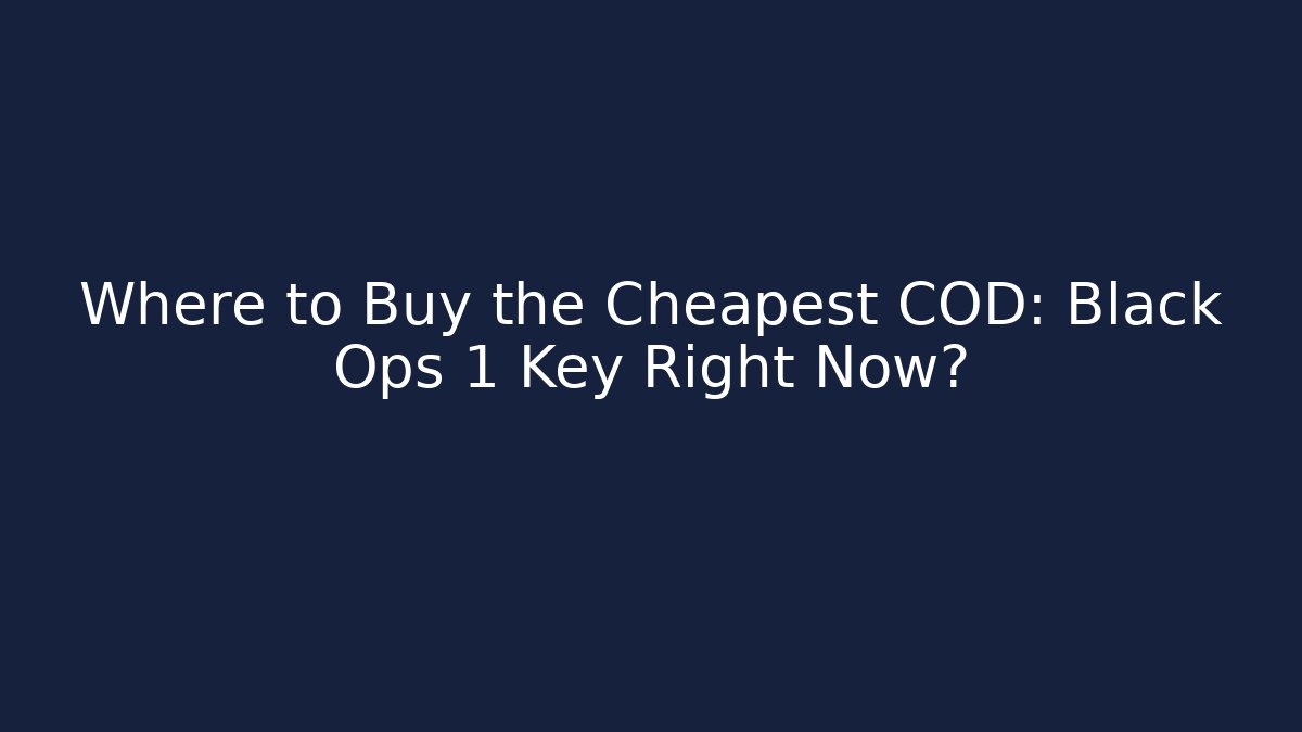 Where to Buy the Cheapest COD: Black Ops 1 Key Right Now?