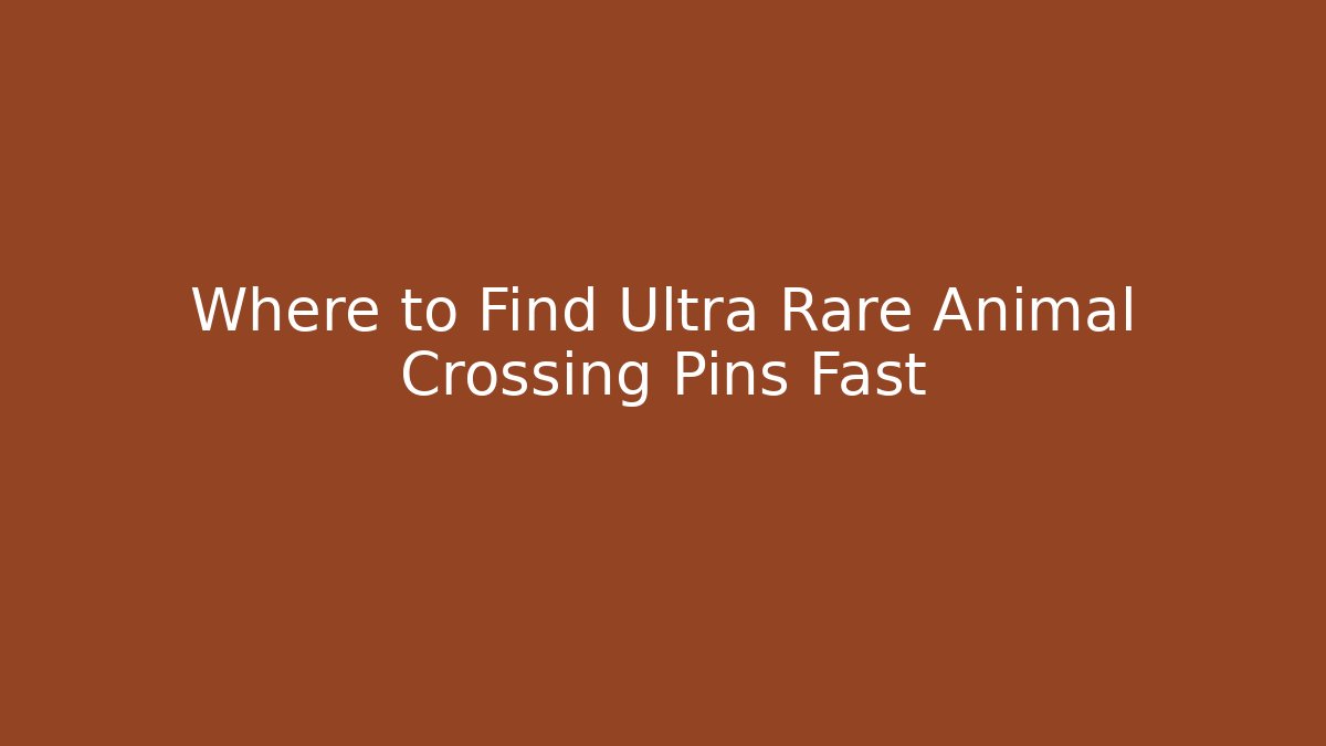 Where to Find Ultra Rare Animal Crossing Pins Fast