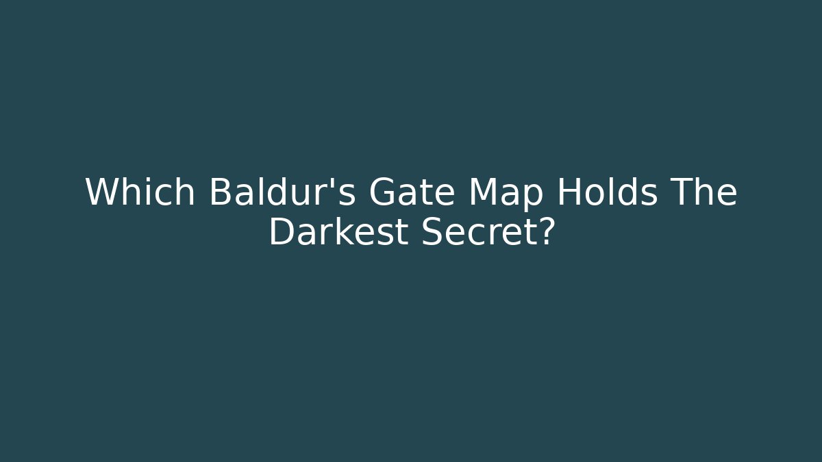 Which Baldur's Gate Map Holds The Darkest Secret?