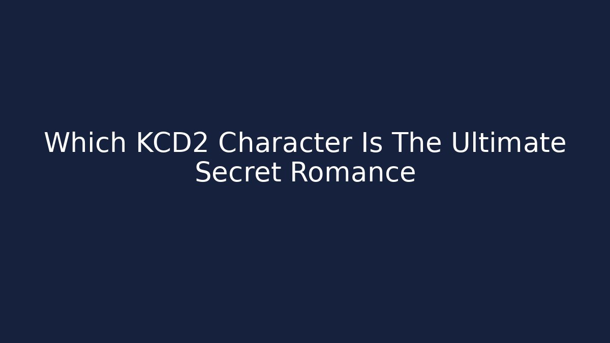 Which KCD2 Character Is The Ultimate Secret Romance