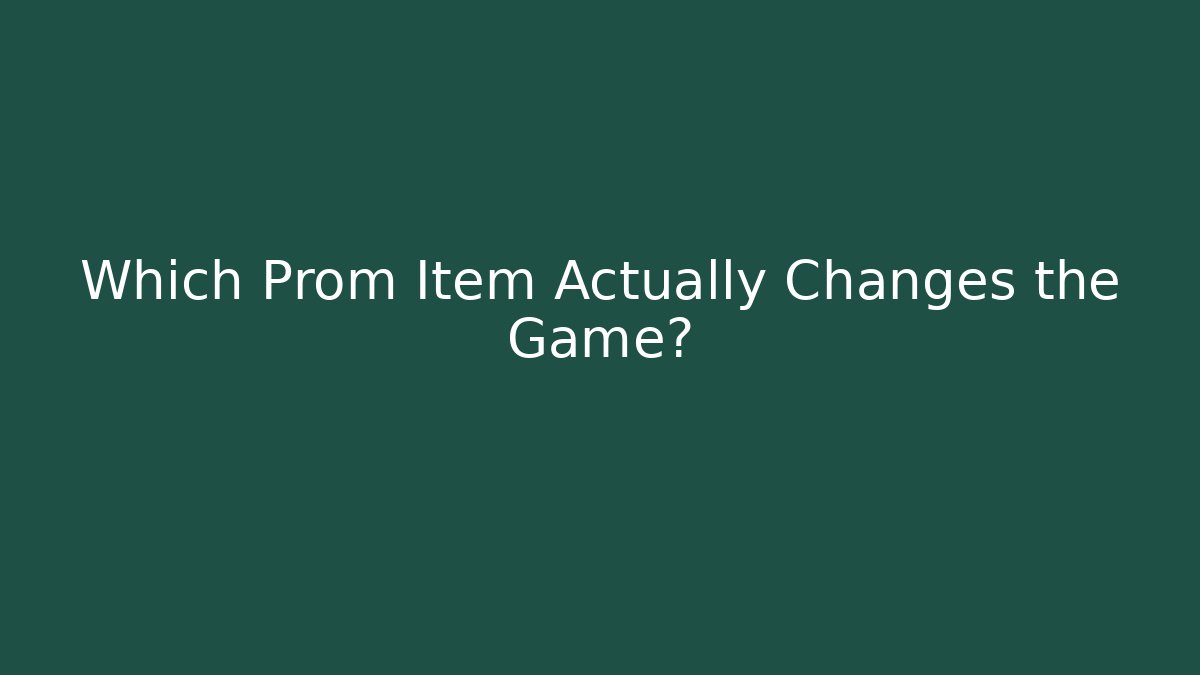 Which Prom Item Actually Changes the Game? - Celivion