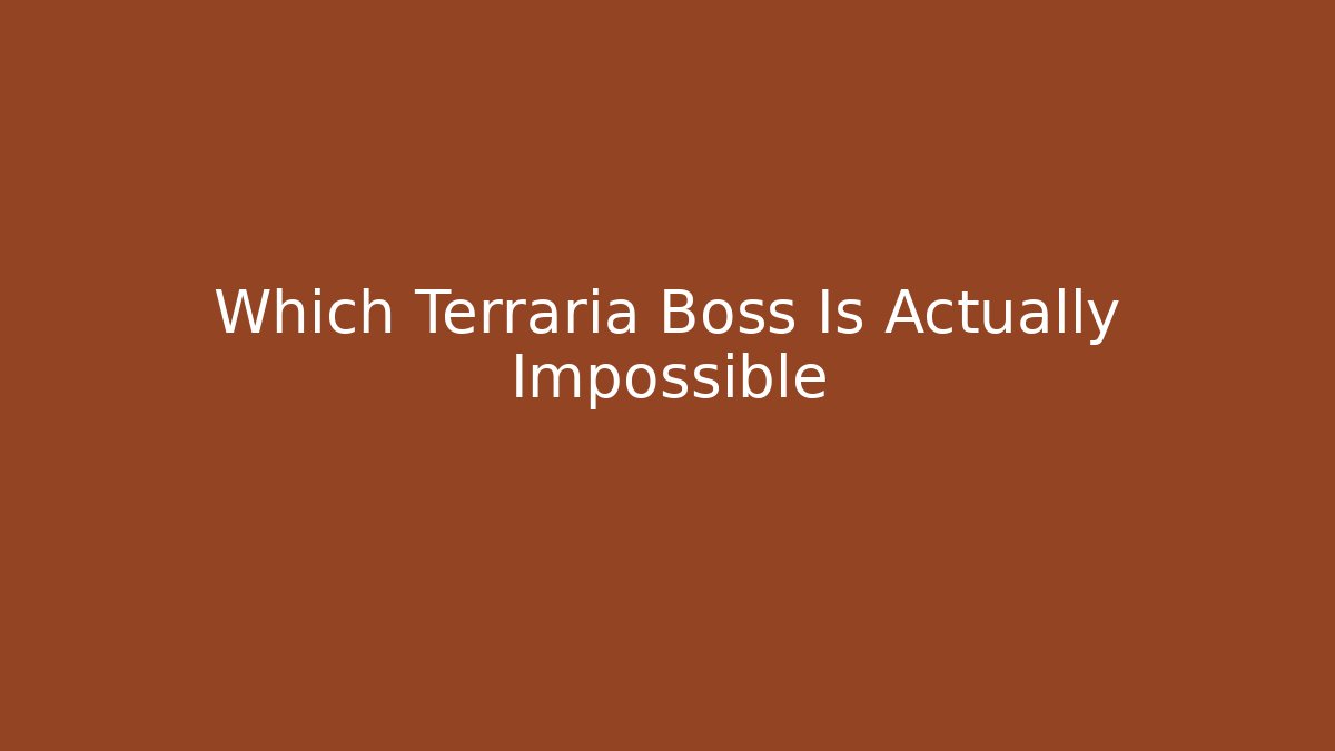 Which Terraria Boss Is Actually Impossible