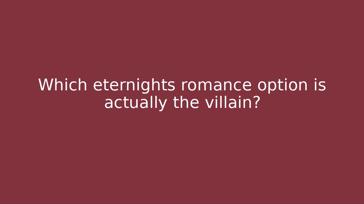 Which eternights romance option is actually the villain?