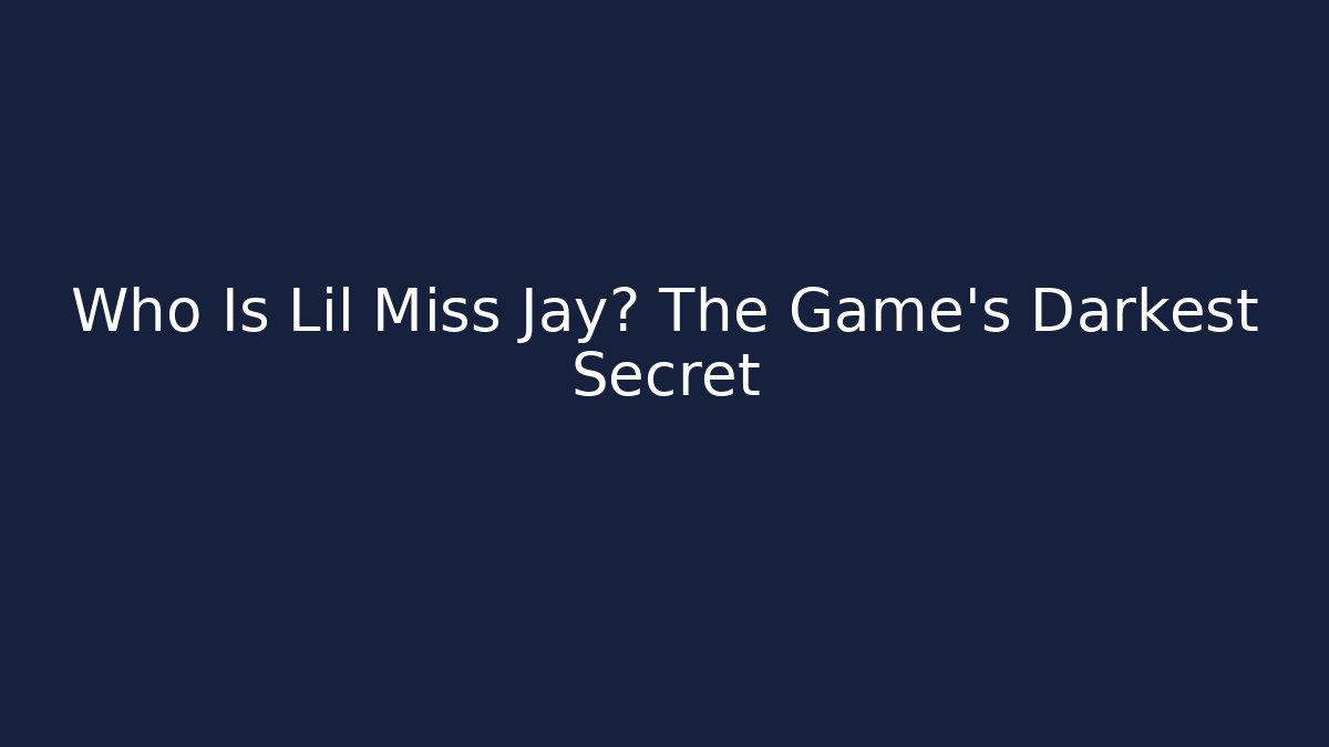 Who Is Lil Miss Jay? The Game's Darkest Secret