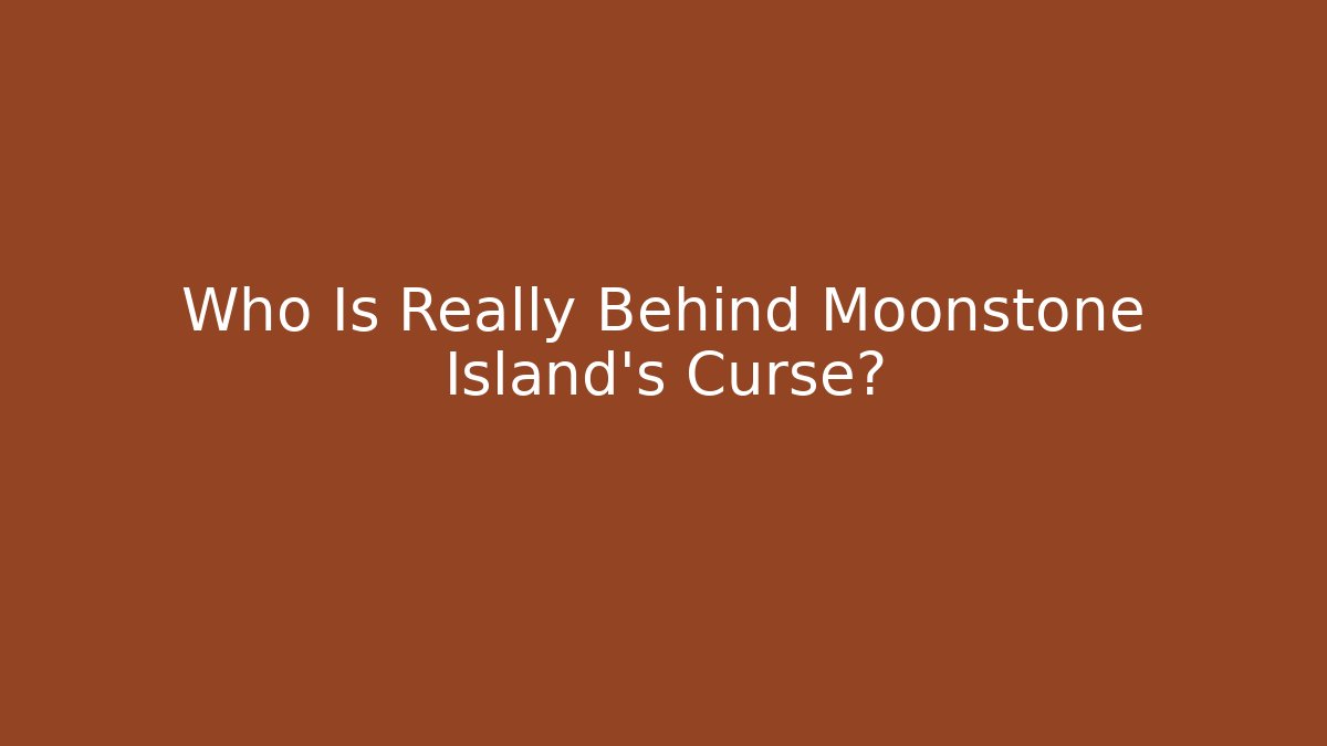 Who Is Really Behind Moonstone Island's Curse? - Celivion