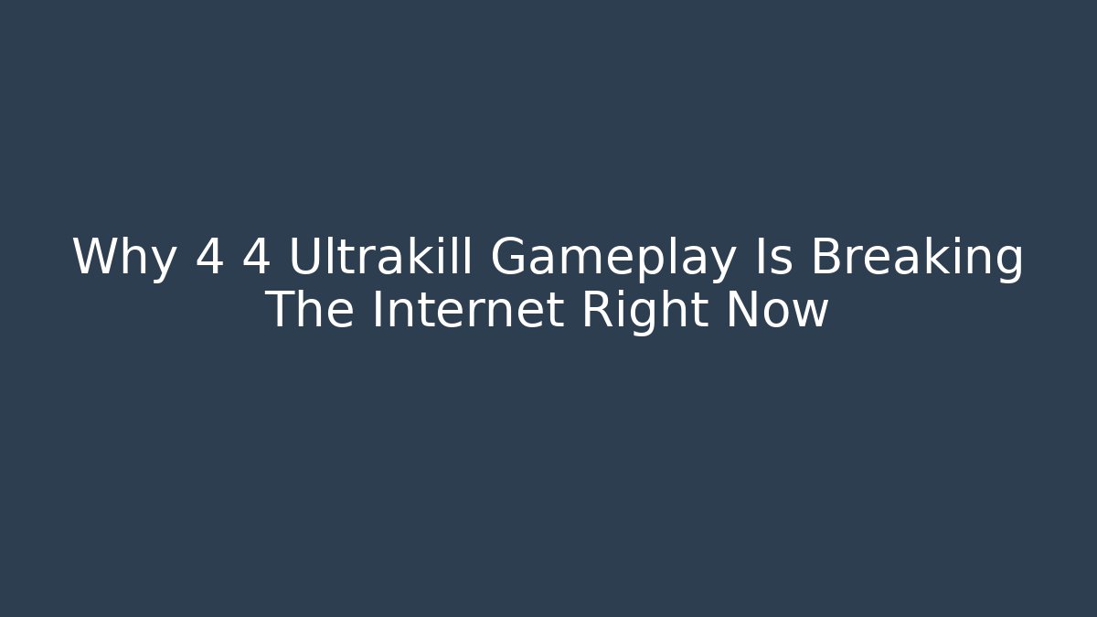 Why 4 4 Ultrakill Gameplay Is Breaking The Internet Right Now - Celivion
