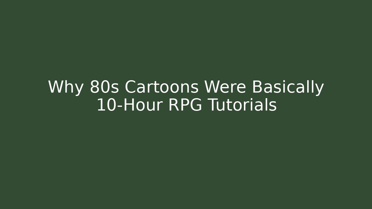 Why 80s Cartoons Were Basically 10-Hour RPG Tutorials