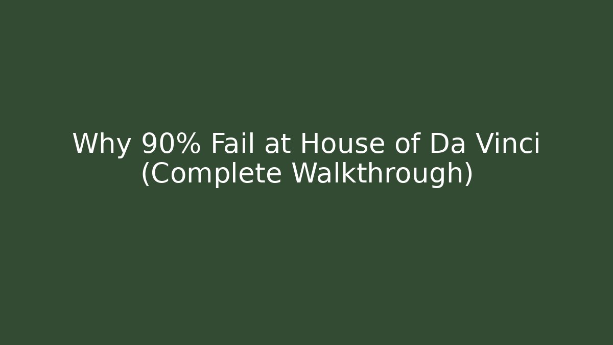 Why 90% Fail at House of Da Vinci (Complete Walkthrough)