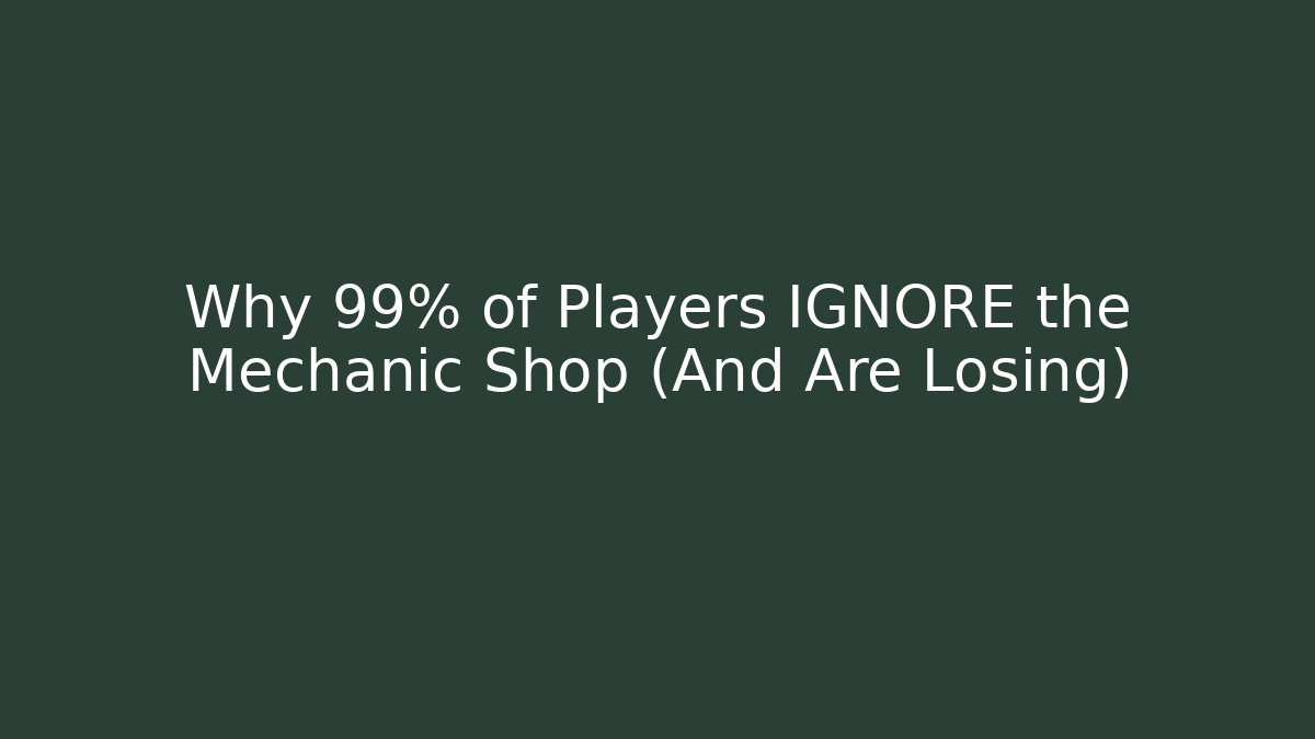 Why 99% of Players IGNORE the Mechanic Shop (And Are Losing)