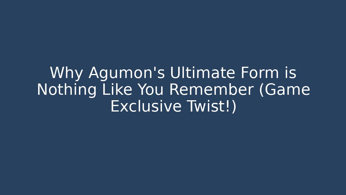 Why Agumon’s Ultimate Form is Nothing Like You Remember (Game Exclusive Twist!)