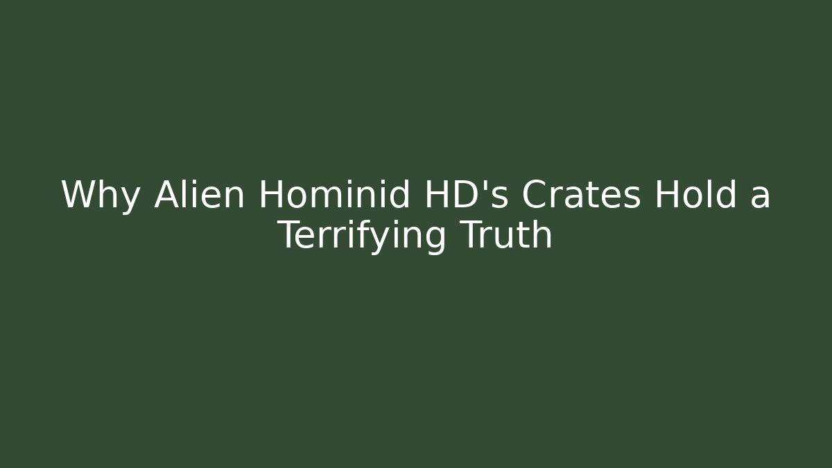 Why Alien Hominid HD's Crates Hold a Terrifying Truth