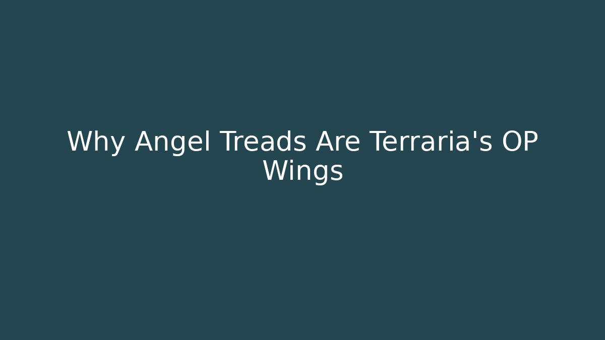 Why Angel Treads Are Terraria's OP Wings