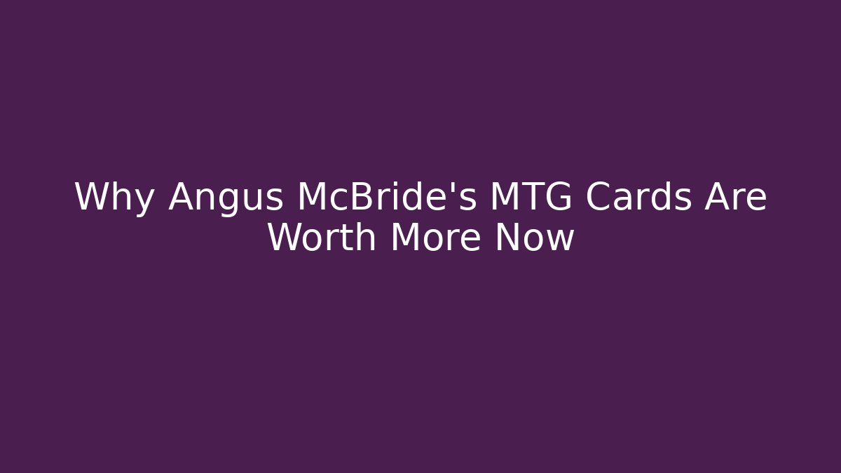 Why Angus McBride's MTG Cards Are Worth More Now