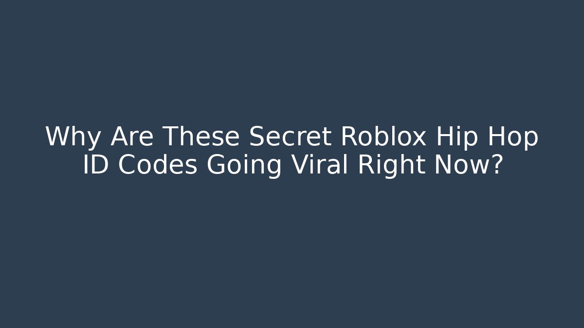 Why Are These Secret Roblox Hip Hop ID Codes Going Viral Right Now?