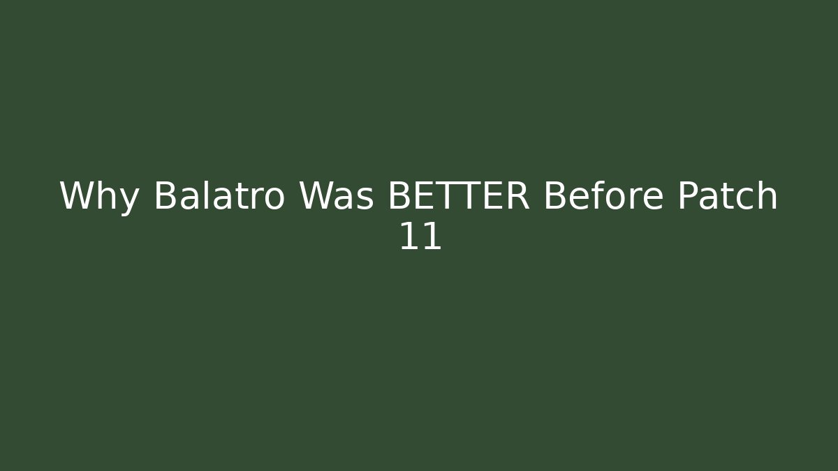 Why Balatro Was BETTER Before Patch 11 - Celivion