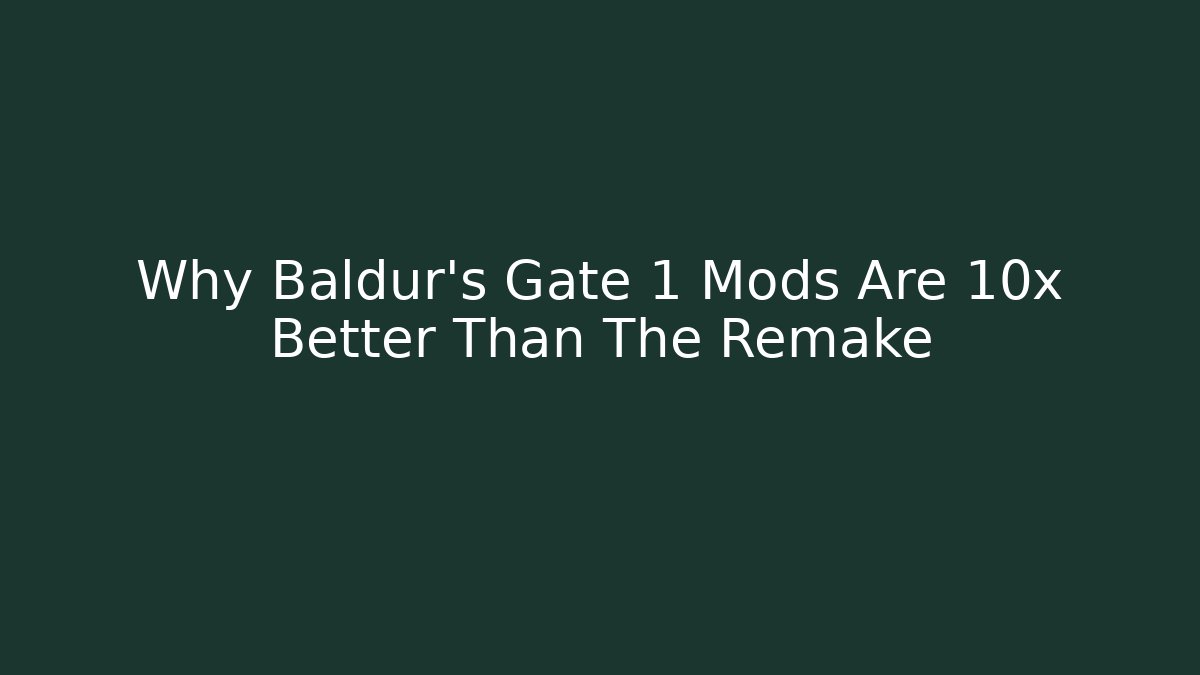 Why Baldur's Gate 1 Mods Are 10x Better Than The Remake