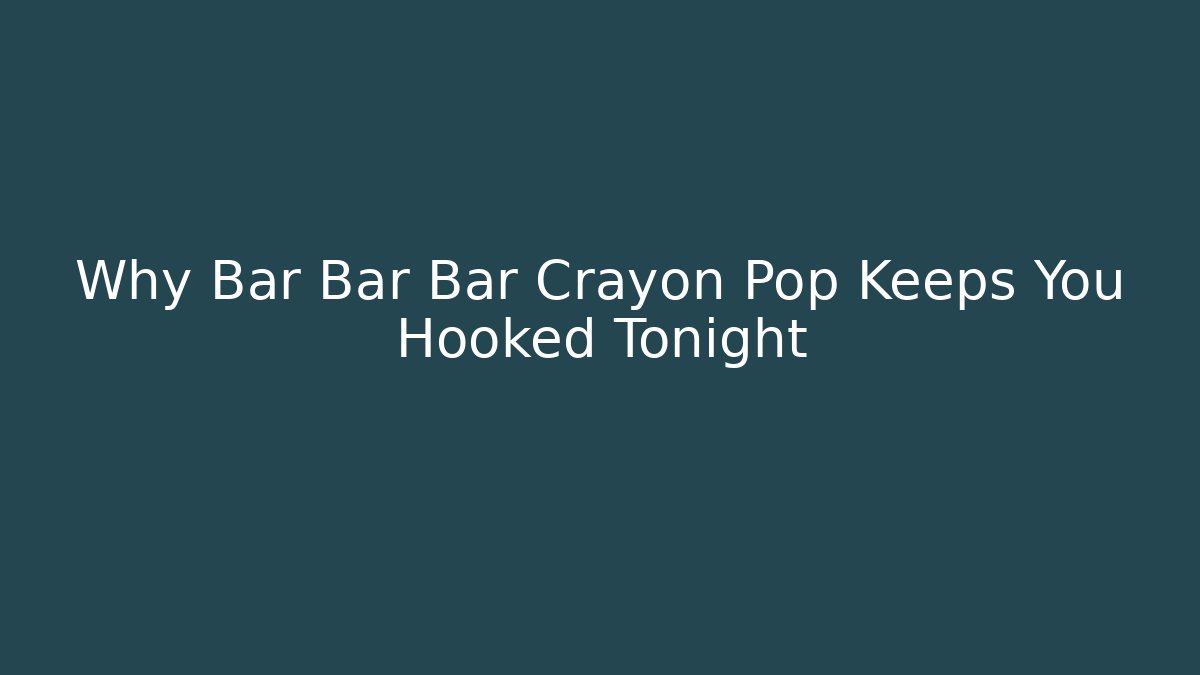 Why Bar Bar Bar Crayon Pop Keeps You Hooked Tonight
